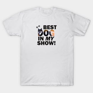 Best dog in my show - Chihuahua oil painting word art T-Shirt